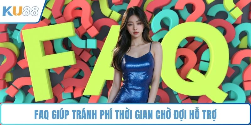 Câu Hỏi Thường Gặp KU88 - Xử Lý Vấn Đề Trong Tích Tắc - ZUVEX.INFO