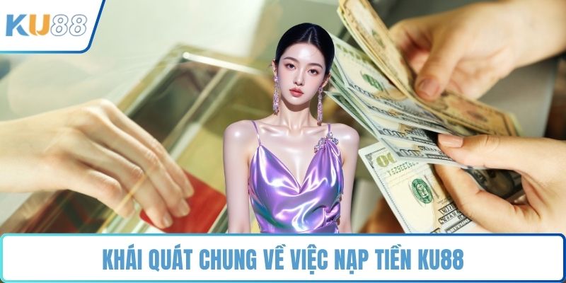 Nạp Tiền KU88 - Bí Quyết Giao Dịch Nhanh Gọn, Chính Xác - ZUVEX.INFO
