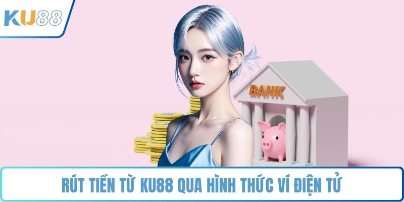 Rút Tiền KU88 - Các Bước Và Lưu Ý Để Không Gặp Rắc Rối - ZUVEX.INFO