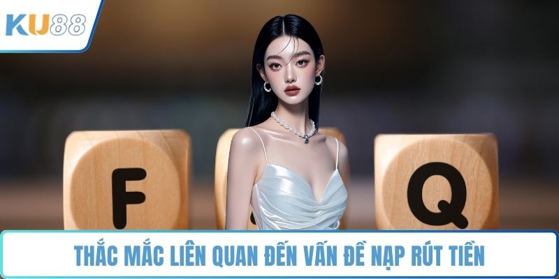 Câu Hỏi Thường Gặp KU88 - Xử Lý Vấn Đề Trong Tích Tắc - ZUVEX.INFO