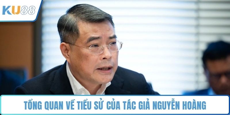Tác giả Nguyễn Hoàng - Sự Đổi Mới Trong Lãnh Đạo KU88 - ZUVEX.INFO